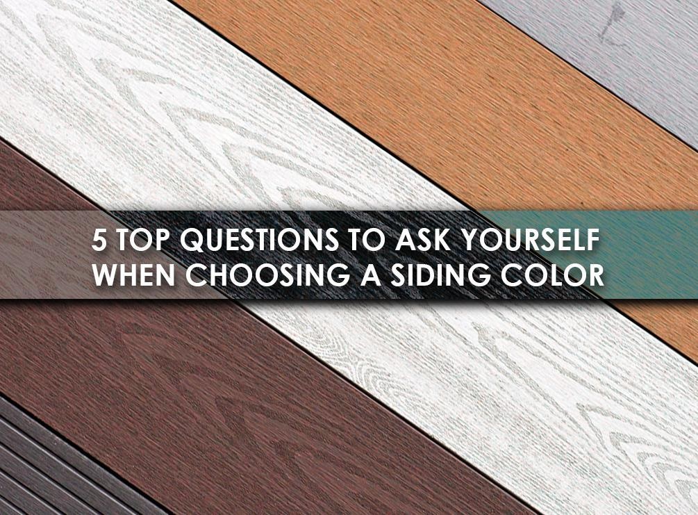 5 Top Questions To Ask Yourself When Choosing A Siding Color